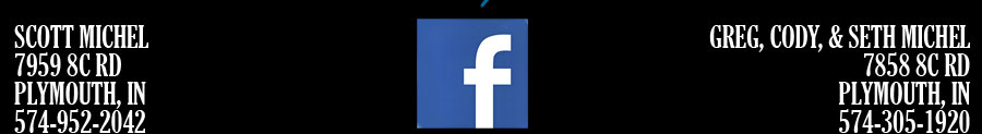Scott Michel - Plymouth, IN 574-952-2042  |  Greg Michel Plymouth, IN  574-305-1920